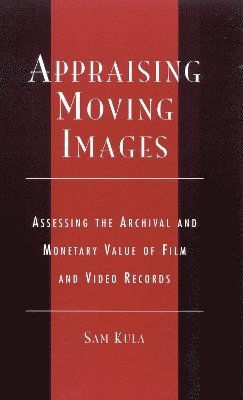 Sam Kula, Association of Moving Image Archives, Association of Moving Image Archives - Appraising Moving Images, Inbunden