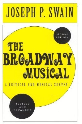 Joseph P. Swain - Broadway Musical: A Critical and Musical Survey, Häftad
