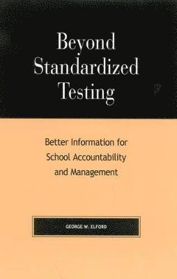 George W. Elford - Beyond Standardized Testing, Inbunden