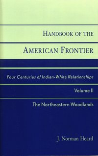bokomslag Handbook of the American Frontier, The Northeastern Woodlands