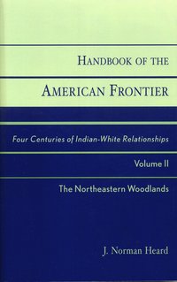 bokomslag Handbook of the American Frontier, The Northeastern Woodlands