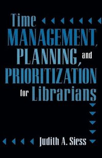 bokomslag Time Management, Planning, and Prioritization for Librarians