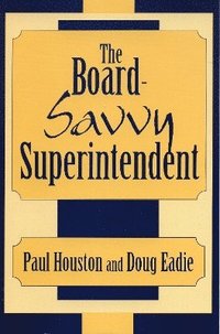 bokomslag The Board-Savvy Superintendent