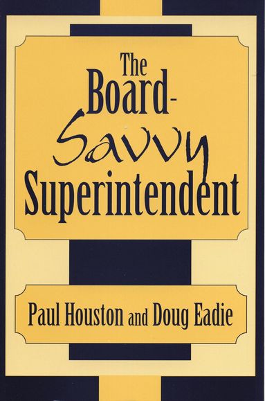 Paul D. Houston, Doug Eadie - Board-Savvy Superintendent, Häftad