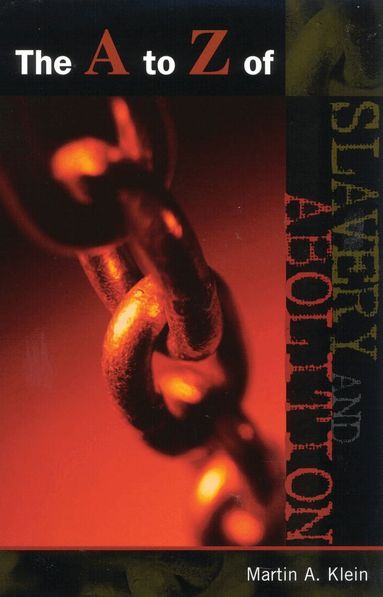 Martin A. Klein - A to Z of Slavery and Abolition, Häftad