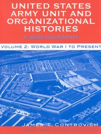 bokomslag United States Army Unit and Organizational Histories