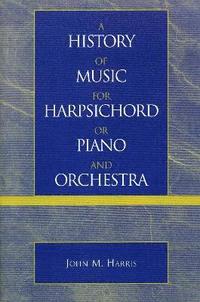 bokomslag A History of Music for Harpsichord or Piano and Orchestra