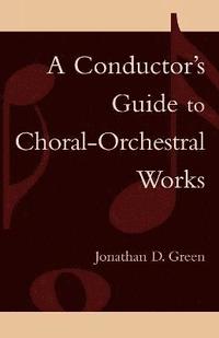 bokomslag A Conductor's Guide to Choral-Orchestral Works