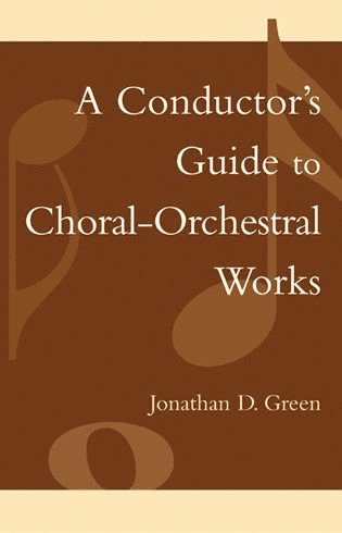 Jonathan D. Green - Conductor's Guide to Choral-Orchestral Works, Häftad