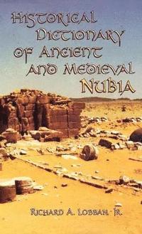 bokomslag Historical Dictionary of Ancient and Medieval Nubia