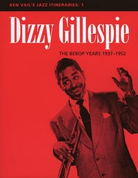 bokomslag Dizzy Gillespie: The Bebop Years 1937-1952