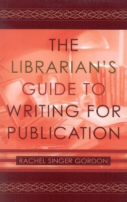 bokomslag The Librarian's Guide to Writing for Publication