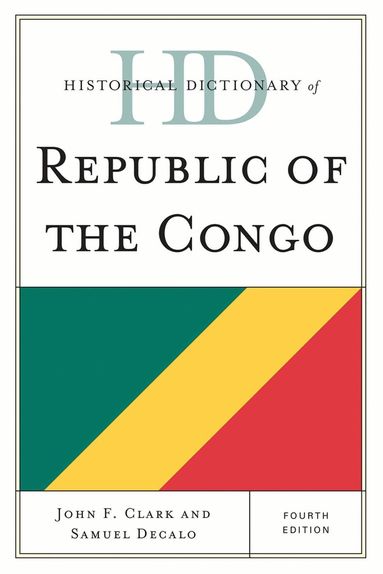 John F. Clark, Samuel Decalo - Historical Dictionary of Republic of the Congo, Inbunden