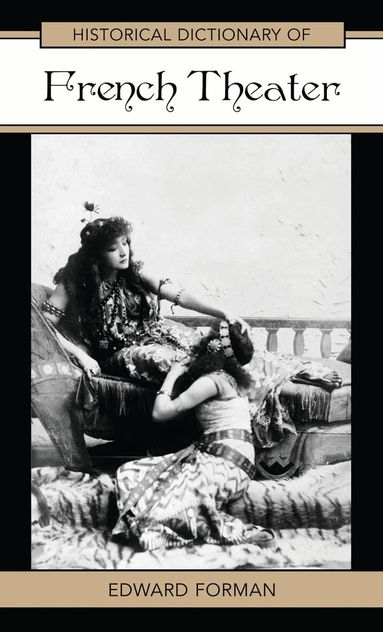 Edward Forman - Historical Dictionary of French Theater, Inbunden