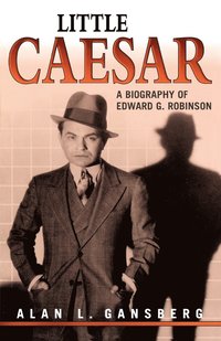bokomslag Little Caesar: A Biography of Edward G. Robinson