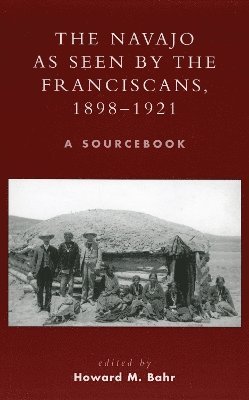 The Navajo as Seen by the Franciscans, 1898-1921 1
