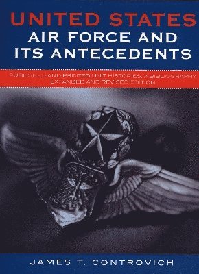 bokomslag United States Air Force and Its Antecedents