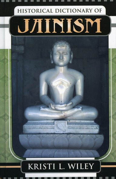 Kristi L. Wiley - Historical Dictionary of Jainism, Inbunden