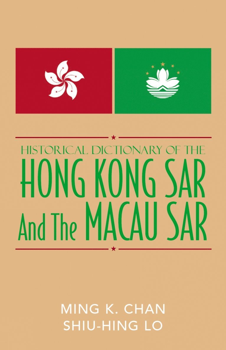 Ming K. Chan, Sonny Shiu-Hing Lo - Historical Dictionary of the Hong Kong SAR and the Macao SAR, Inbunden