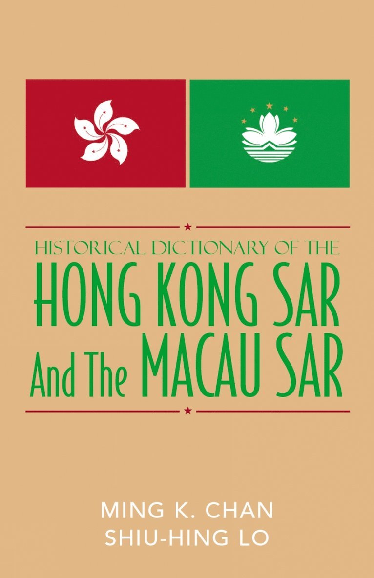 Historical Dictionary of the Hong Kong SAR and the Macao SAR 1