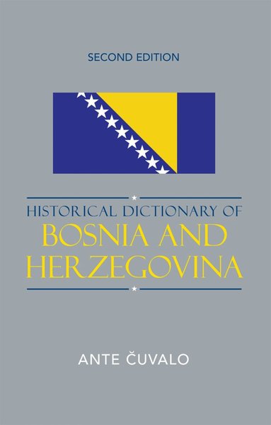 Ante Cuvalo - Historical Dictionary of Bosnia and Herzegovina, Inbunden