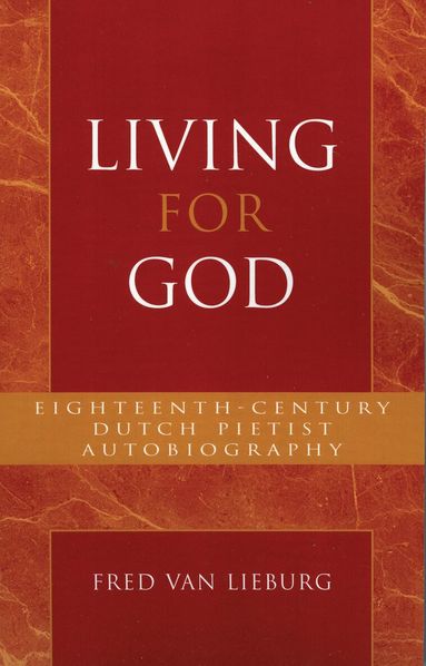 Fred van Lieburg - Living for God, Häftad