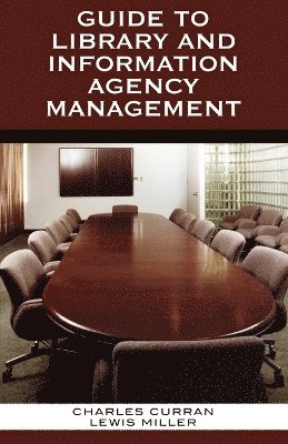 Charles E. Curran, Lewis Miller - Guide to Library and Information Agency Management, Häftad