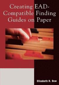 bokomslag Creating EAD-Compatible Finding Guides on Paper