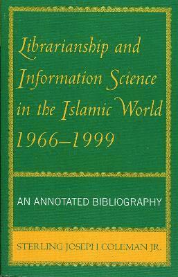 bokomslag Librarianship and Information Science in the Islamic World, 1966-1999