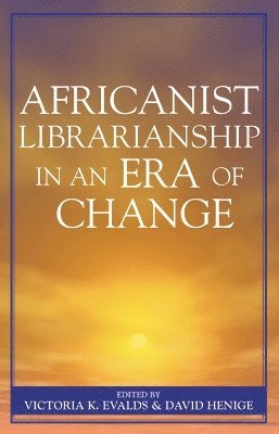 Africanist Librarianship in an Era of Change 1