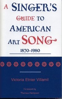bokomslag A Singer's Guide to the American Art Song: 1870-1980