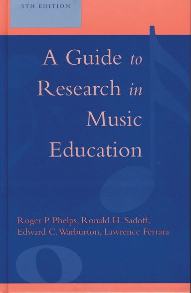 Roger P. Phelps, Lawrence Ferrara, Ronald H. Sadoff, Edward C. Warburton - Guide to Research in Music Education, Inbunden