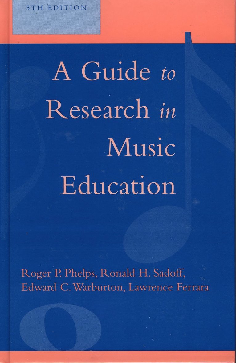 Roger P. Phelps, Lawrence Ferrara, Ronald H. Sadoff, Edward C. Warburton - Guide to Research in Music Education, Inbunden