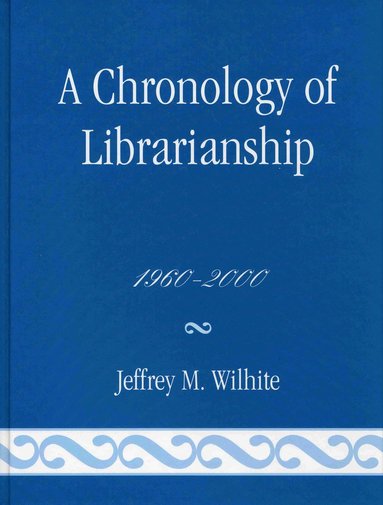 bokomslag Chronology of Librarianship, 1960-2000