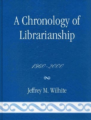 A Chronology of Librarianship, 1960-2000 1