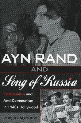 Robert Mayhew - Ayn Rand and Song of Russia, Häftad