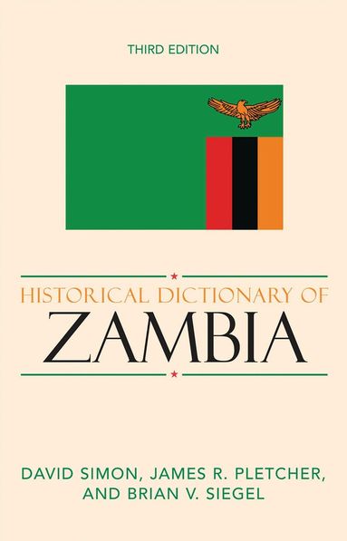 David J. Simon, James R. Pletcher, Brian V. Siegel - Historical Dictionary of Zambia, Inbunden