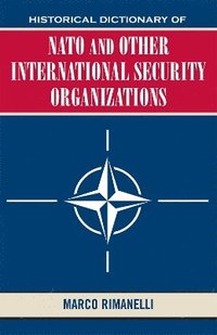 bokomslag Historical Dictionary of NATO and Other International Security Organizations