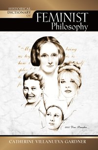 bokomslag Historical Dictionary of Feminist Philosophy