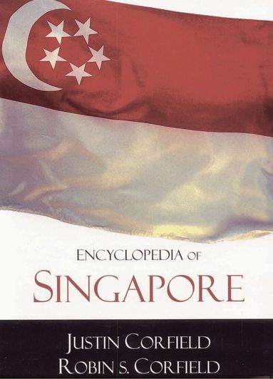 Justin Corfield, Robin S. Corfield - Encyclopedia of Singapore, Inbunden
