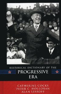 bokomslag Historical Dictionary of the Progressive Era