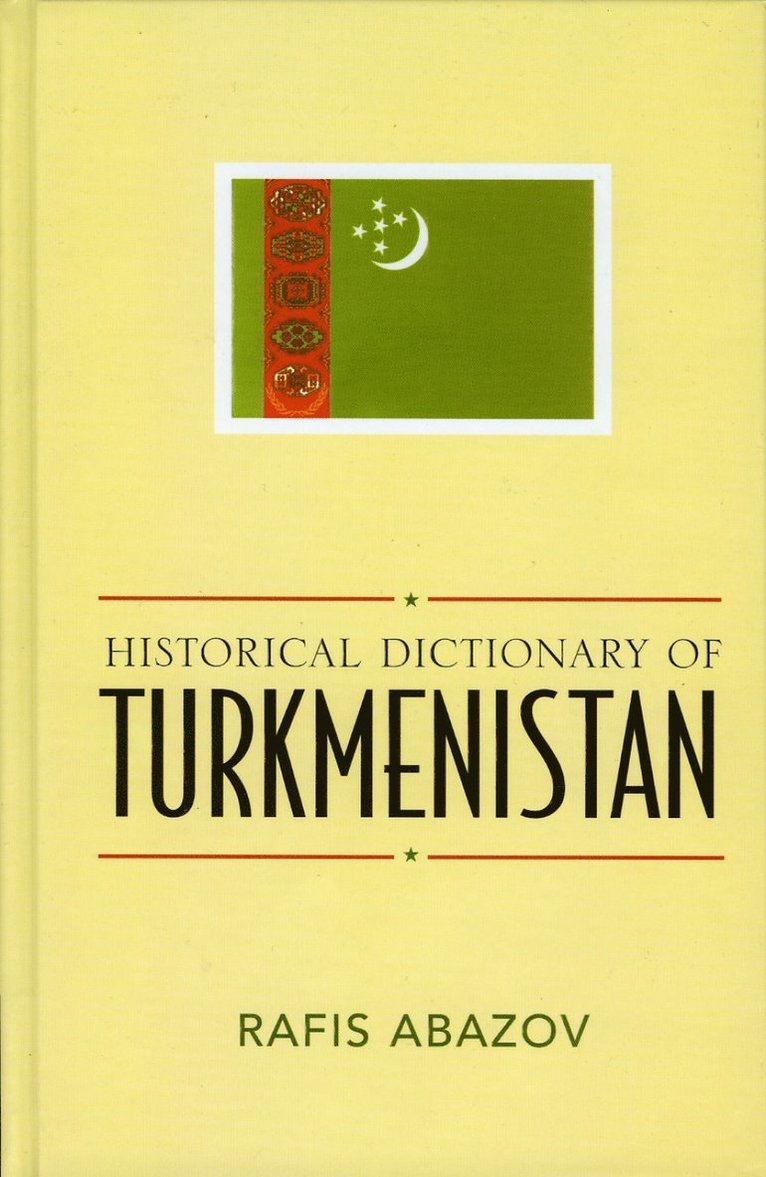 Rafis Abazov - Historical Dictionary of Turkmenistan, Inbunden
