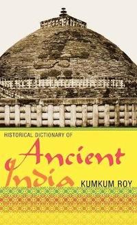 bokomslag Historical Dictionary of Ancient India