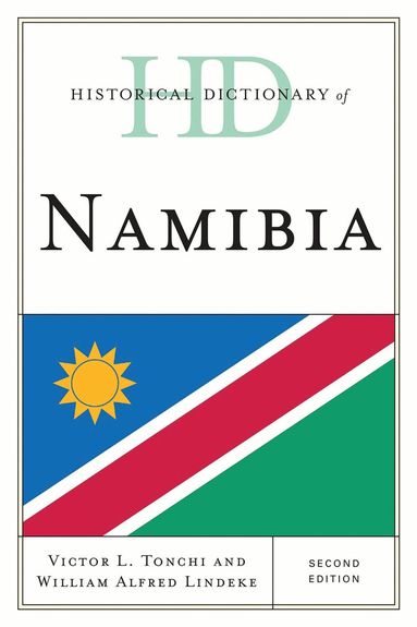 Victor L. Tonchi, William A. Lindeke, John J. Grotpeter - Historical Dictionary of Namibia, Inbunden