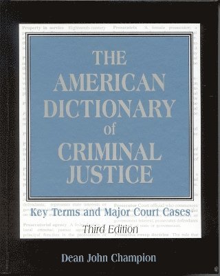 Dean John Champion - American Dictionary of Criminal Justice, Inbunden