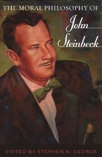 bokomslag The Moral Philosophy of John Steinbeck