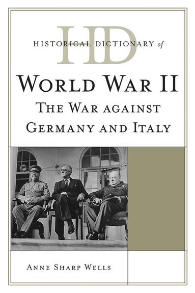 Anne Sharp Wells - Historical Dictionary of World War II, Inbunden