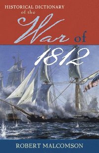 bokomslag Historical Dictionary of the War of 1812