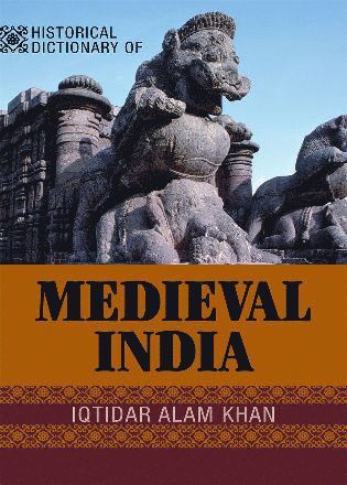 Iqtidar Alam Khan - Historical Dictionary of Medieval India, Inbunden