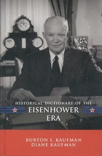 bokomslag Historical Dictionary of the Eisenhower Era